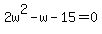 2w%5E2-w-15=0
