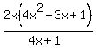 2x%284x%5E2+-+3x+%2B+1%29%2F%284x+%2B+1%29