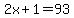 2x%2B1=93