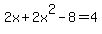 2x+2x^2-8=4 