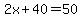 2x+40=50