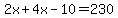 2x%2B4x-10=230