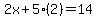 2x%2B5%282%29=14