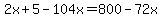 2x%2B5+-104x+=+800-72x