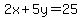 2x+5y=25