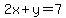 2x+y=7