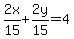 2x%2F15+%2B+2y%2F15+=+4