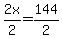 2x%2F2=144%2F2