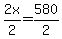 2x%2F2=580%2F2