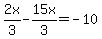 2x%2F3-15x%2F3=-10
