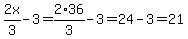 2x%2F3-3=2%2A36%2F3-3=24-3=21