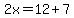 2x=12%2B7
