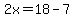 2x=18-7
