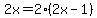 2x=2%282x-1%29