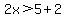 2x%3E5%2B2
