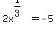 2x%5E%281%2F3%29+=+-5