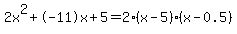 2x%5E2%2B-11x%2B5+=+2%28x-5%29%2A%28x-0.5%29
