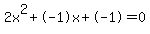 2x%5E2%2B-1x%2B-1+=+0