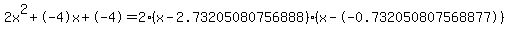 2x%5E2%2B-4x%2B-4+=+2%28x-2.73205080756888%29%2A%28x--0.732050807568877%29