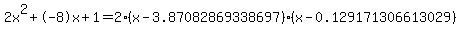 2x%5E2%2B-8x%2B1+=+2%28x-3.87082869338697%29%2A%28x-0.129171306613029%29