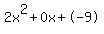 2x^2+0x+-9
