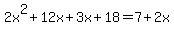 2x%5E2%2B12x%2B3x%2B18+=+7%2B2x