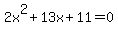 2x%5E2%2B13x%2B11+=+0
