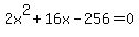 2x%5E2%2B16x-256=0