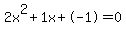 2x%5E2%2B1x%2B-1+=+0