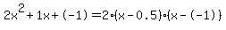 2x%5E2%2B1x%2B-1+=+2%28x-0.5%29%2A%28x--1%29