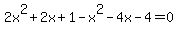 2x^2+2x+1-x^2-4x-4=0