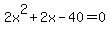 2x%5E2%2B2x-40=0