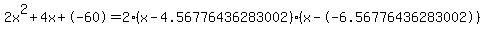 2x%5E2%2B4x%2B-60+=+2%28x-4.56776436283002%29%2A%28x--6.56776436283002%29