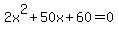 2x^2+50x+60=0