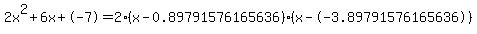 2x%5E2%2B6x%2B-7+=+2%28x-0.89791576165636%29%2A%28x--3.89791576165636%29