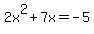 2x%5E2%2B7x+=+-5
