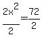 2x%5E2%2F2=72%2F2