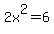 2x^2=6