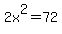 2x%5E2=72