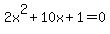2x%5E2+%2B+10x+%2B1+=+0