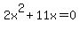 2x%5E2+%2B+11x+=+0