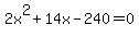 2x%5E2+%2B+14x+-+240+=+0