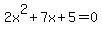 2x%5E2+%2B+7x+%2B5=0