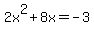 2x%5E2+%2B+8x+=+-3