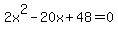2x%5E2+-+20x+%2B+48+=+0