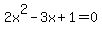 2x%5E2+-+3x+%2B+1+=+0