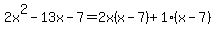 2x%5E2-13x-7=2x%28x-7%29%2B1%28x-7%29