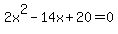 2x%5E2-14x%2B20=0