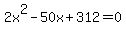 2x%5E2-50x%2B312=0%2Cx