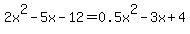 2x%5E2-5x-12=0.5x%5E2-3x%2B4